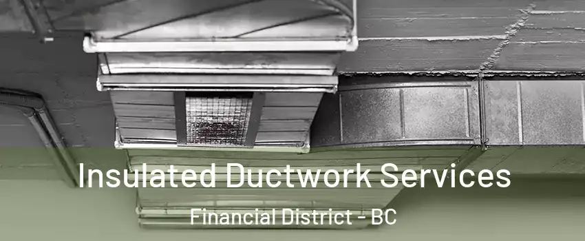  Insulated Ductwork Services Financial District - BC