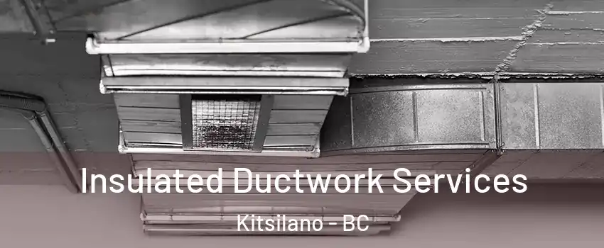  Insulated Ductwork Services Kitsilano - BC