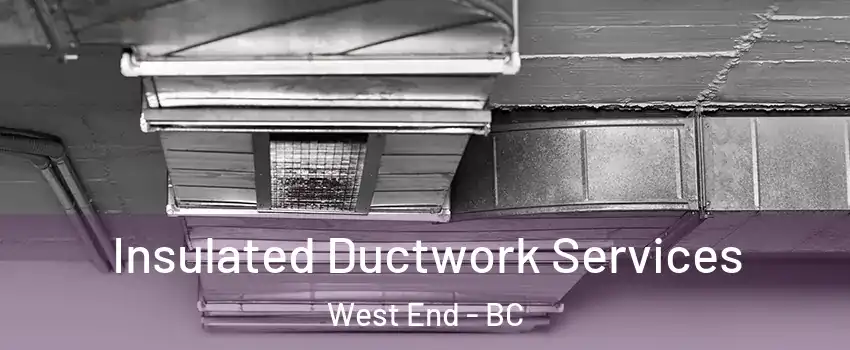  Insulated Ductwork Services West End - BC