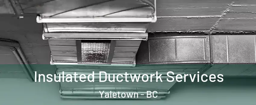  Insulated Ductwork Services Yaletown - BC