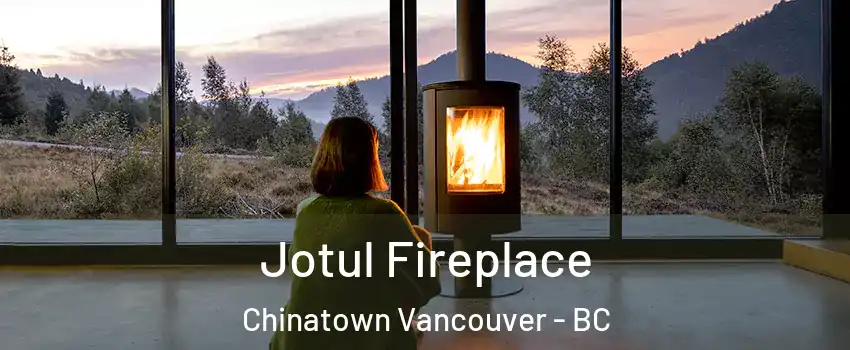  Jotul Fireplace Chinatown Vancouver - BC