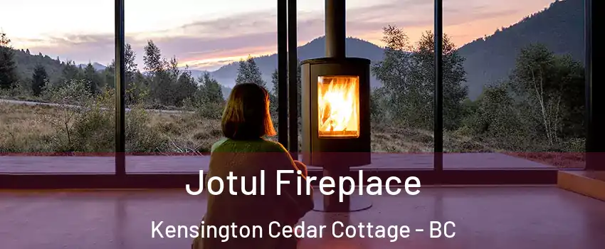  Jotul Fireplace Kensington Cedar Cottage - BC