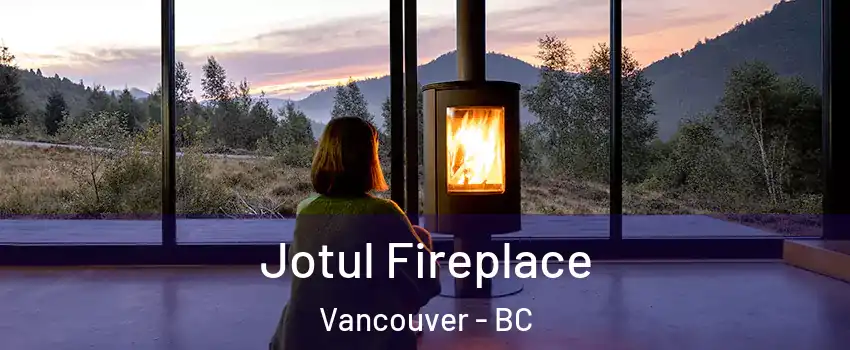  Jotul Fireplace Vancouver - BC