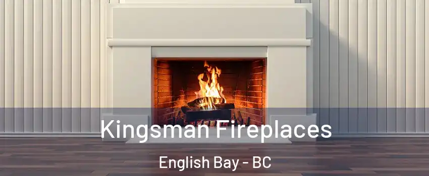  Kingsman Fireplaces English Bay - BC
