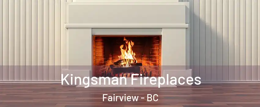  Kingsman Fireplaces Fairview - BC
