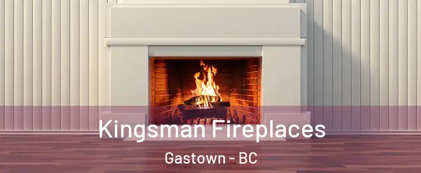  Kingsman Fireplaces Gastown - BC