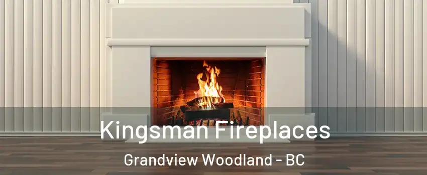  Kingsman Fireplaces Grandview Woodland - BC