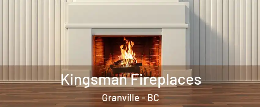  Kingsman Fireplaces Granville - BC