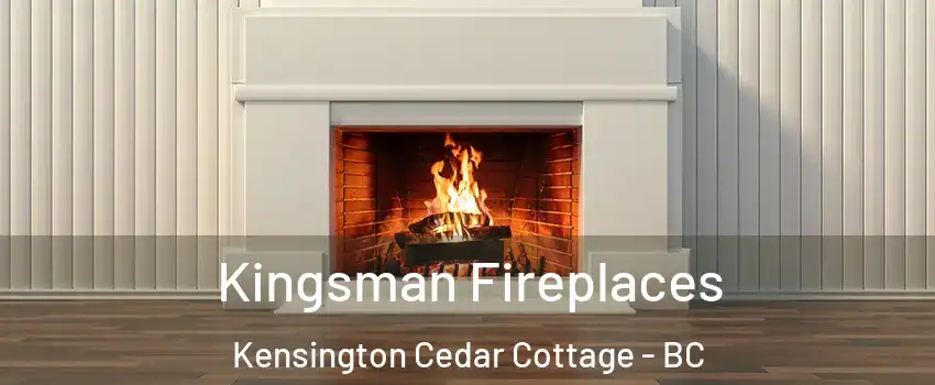  Kingsman Fireplaces Kensington Cedar Cottage - BC