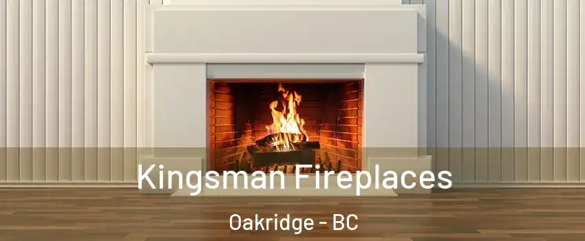  Kingsman Fireplaces Oakridge - BC