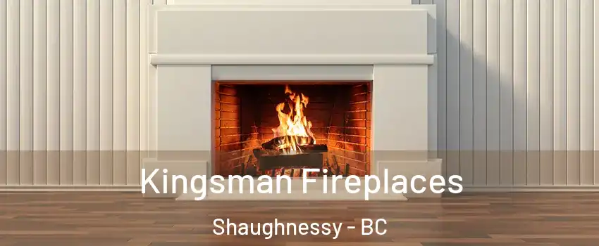  Kingsman Fireplaces Shaughnessy - BC