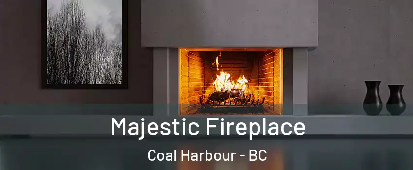 Majestic Fireplace Coal Harbour - BC