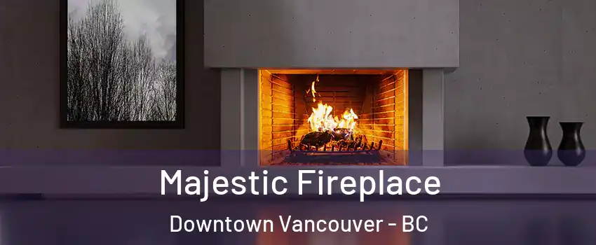  Majestic Fireplace Downtown Vancouver - BC