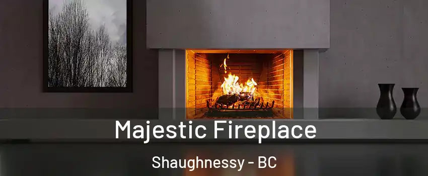  Majestic Fireplace Shaughnessy - BC