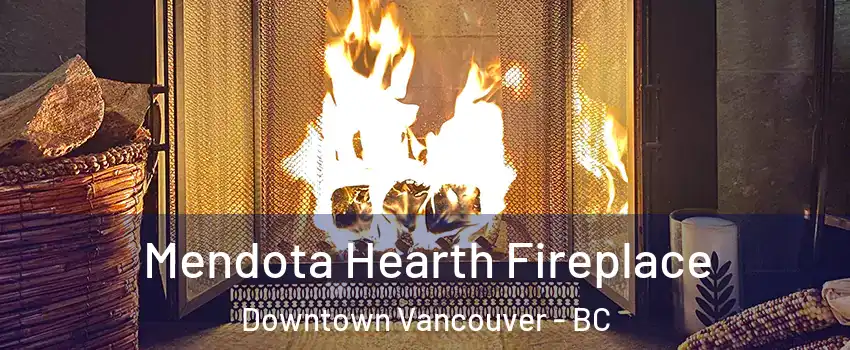  Mendota Hearth Fireplace Downtown Vancouver - BC