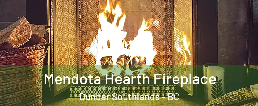  Mendota Hearth Fireplace Dunbar Southlands - BC