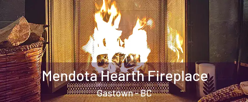  Mendota Hearth Fireplace Gastown - BC
