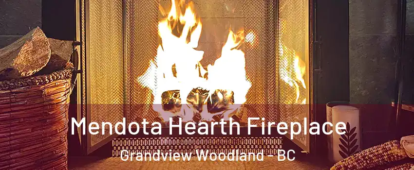  Mendota Hearth Fireplace Grandview Woodland - BC