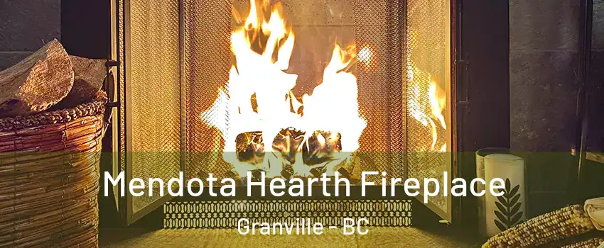  Mendota Hearth Fireplace Granville - BC