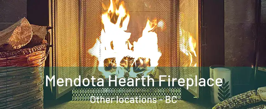  Mendota Hearth Fireplace Other locations - BC