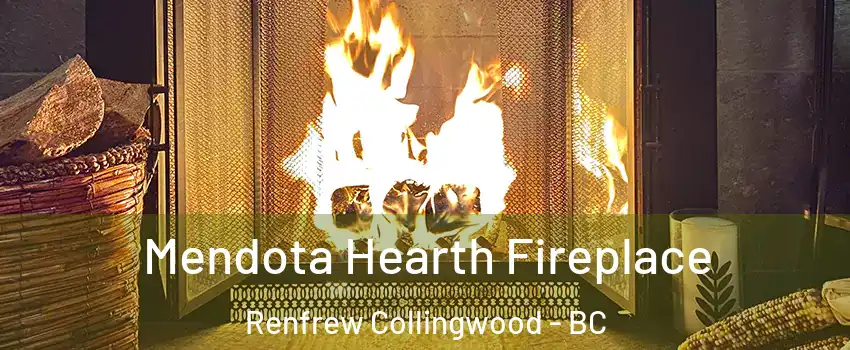  Mendota Hearth Fireplace Renfrew Collingwood - BC
