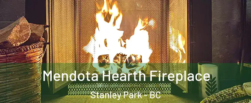  Mendota Hearth Fireplace Stanley Park - BC