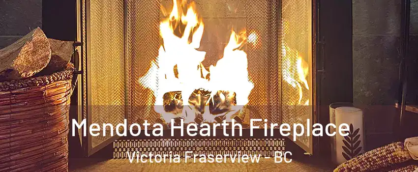 Mendota Hearth Fireplace Victoria Fraserview - BC