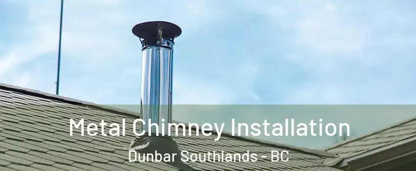  Metal Chimney Installation Dunbar Southlands - BC
