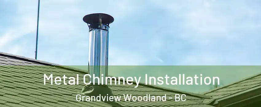  Metal Chimney Installation Grandview Woodland - BC
