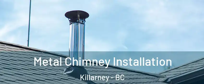  Metal Chimney Installation Killarney - BC