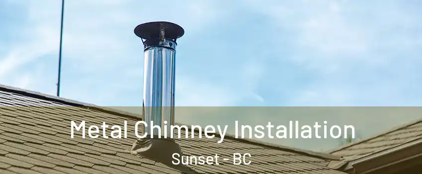  Metal Chimney Installation Sunset - BC