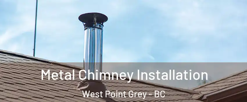  Metal Chimney Installation West Point Grey - BC