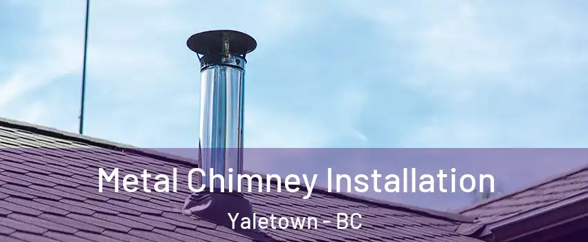  Metal Chimney Installation Yaletown - BC