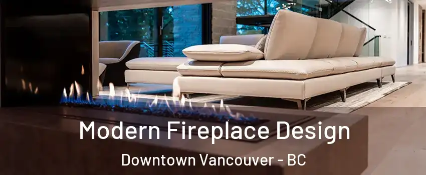  Modern Fireplace Design Downtown Vancouver - BC