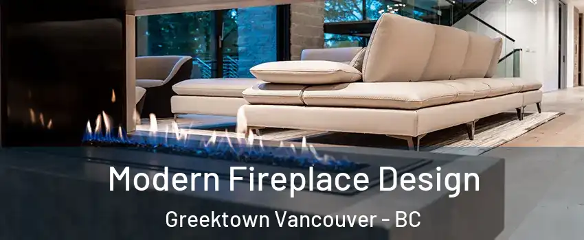  Modern Fireplace Design Greektown Vancouver - BC