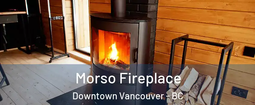  Morso Fireplace Downtown Vancouver - BC