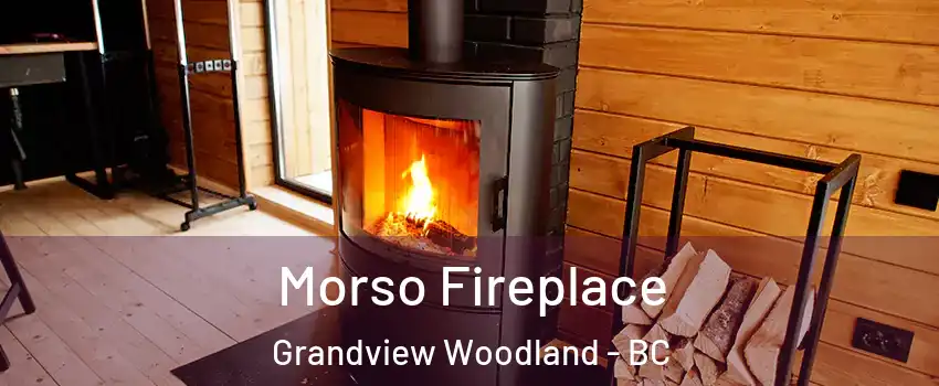  Morso Fireplace Grandview Woodland - BC