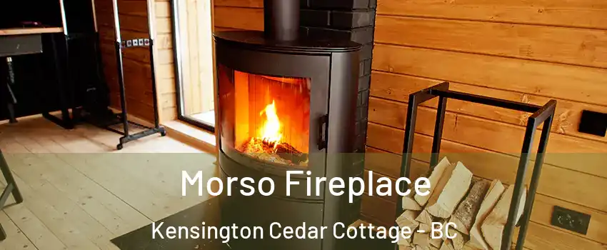  Morso Fireplace Kensington Cedar Cottage - BC