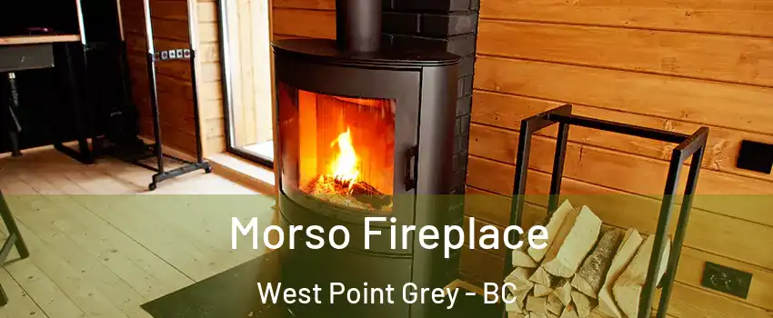  Morso Fireplace West Point Grey - BC