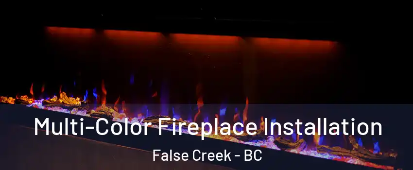  Multi-Color Fireplace Installation False Creek - BC