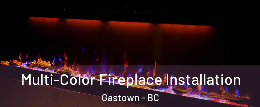  Multi-Color Fireplace Installation Gastown - BC