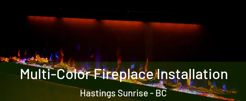  Multi-Color Fireplace Installation Hastings Sunrise - BC