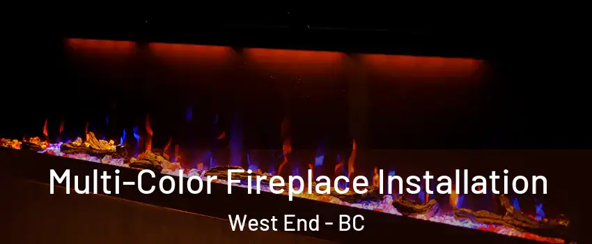  Multi-Color Fireplace Installation West End - BC