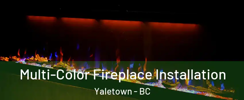  Multi-Color Fireplace Installation Yaletown - BC