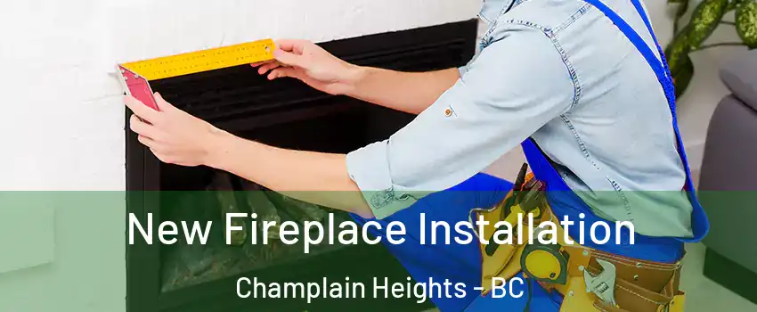 New Fireplace Installation Champlain Heights - BC