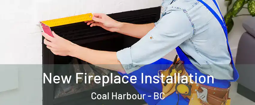  New Fireplace Installation Coal Harbour - BC