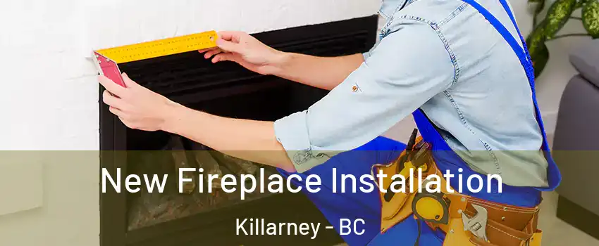  New Fireplace Installation Killarney - BC