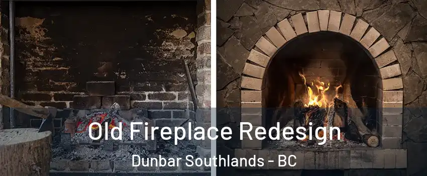  Old Fireplace Redesign Dunbar Southlands - BC