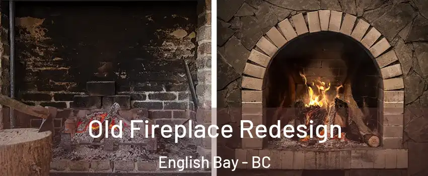  Old Fireplace Redesign English Bay - BC