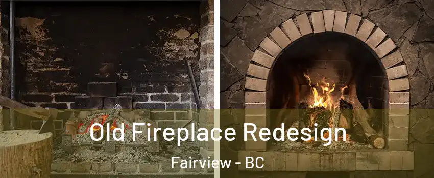 Old Fireplace Redesign Fairview - BC